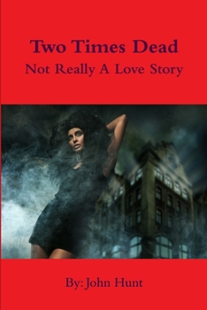 Paperback Two Times Dead... Not Really a Love Story Book