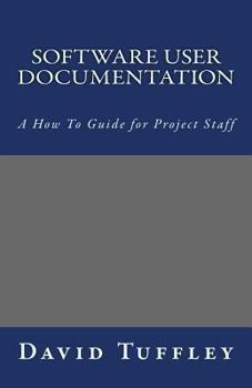 Paperback Software User Documentation: A How To Guide for Project Staff Book