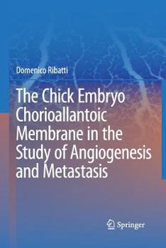 Paperback The Chick Embryo Chorioallantoic Membrane in the Study of Angiogenesis and Metastasis: The CAM Assay in the Study of Angiogenesis and Metastasis Book