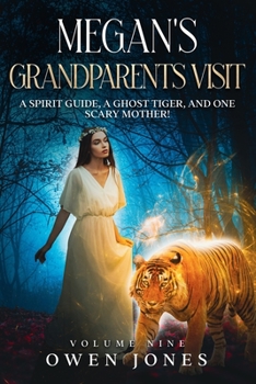 Paperback Megan's Grandparents Visit: A Spirit Guide, A Ghost Tiger, and One Scary Mother! Book