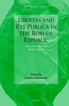 Hardcover Libertas and Res Publica in the Roman Republic: Ideas of Freedom and Roman Politics Book