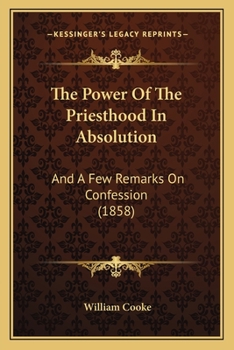 Paperback The Power Of The Priesthood In Absolution: And A Few Remarks On Confession (1858) Book