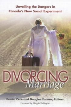 Paperback Divorcing Marriage: Unveiling the Dangers in Canada's New Social Experiment Book