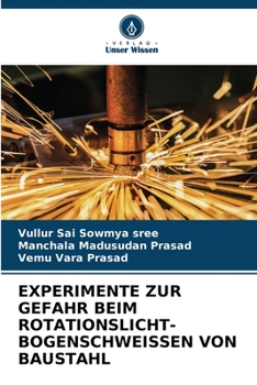 EXPERIMENTE ZUR GEFAHR BEIM ROTATIONSLICHT-BOGENSCHWEISSEN VON BAUSTAHL