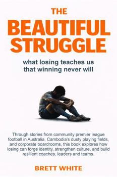 Paperback The Beautiful Struggle: What losing teaches us, that winning never will. Book