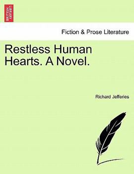 Restless Human Hearts, a Novel: Of III; Volume I
