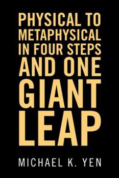 Paperback Physical to Metaphysical in Four Steps and One Giant Leap Book