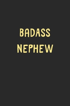 BadAss Nephew: Lined Journal, 120 Pages, 6 x 9, Funny Nephew Gift Idea, Black Matte Finish (BadAss Nephew Journal)