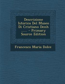 Paperback Descrizione Istorica del Museo Di Cristiano Denh ...... [Italian] Book