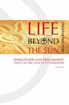 Paperback Life Beyond the Sun: Worldview and Philosophy Through the Lens of Ecclesiastes Book