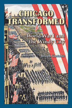 Paperback Chicago Transformed: World War I and the Windy City Book