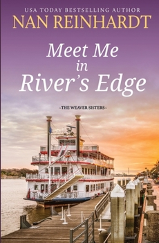 Meet Me in River's Edge (The Weaver Sisters) - Book #2 of the Weaver Sisters