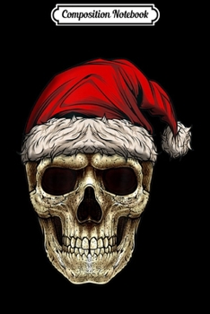 Composition Notebook: Santa Hat Sugar Skull Day Of The Dead Funny Christmas Skull  Journal/Notebook Blank Lined Ruled 6x9 100 Pages