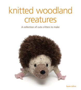 Paperback Knitted Woodland Creatures: A Collection of Cute Critters to Make Book