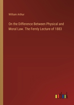 Paperback On the Difference Between Physical and Moral Law. The Fernly Lecture of 1883 Book