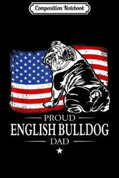 Paperback Composition Notebook: Mens Funny Proud English Bulldog Dad American Flag patriotic dog Journal/Notebook Blank Lined Ruled 6x9 100 Pages Book