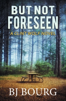 But Not Foreseen - Book #18 of the Clint Wolf