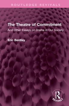 Hardcover The Theatre of Commitment: And Other Essays on Drama in Our Society Book