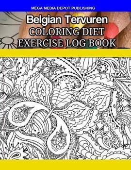 Belgian Tervuren Coloring Diet Exercise Log Book