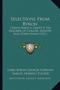 Selections from Byron: Childe Harold, canto IV, The prisoner of Chillon, Mazeppa, and other poems