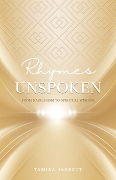Paperback Rhymes Unspoken: From Narcissism to Spiritual Wisdom Book