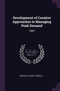 Paperback Development of Creative Approaches to Managing Peak Demand: 1986? Book