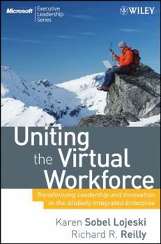 Hardcover Uniting the Virtual Workforce: Transforming Leadership and Innovation in the Globally Integrated Enterprise Book