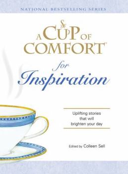 Hardcover A Cup of Comfort for Inspiration: Uplifting Stories That Will Brighten Your Day Book