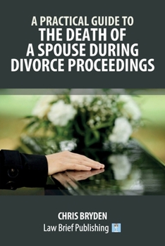 Paperback A Practical Guide to the Death of a Spouse During Divorce Proceedings Book
