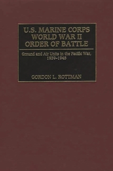 Hardcover U.S. Marine Corps World War II Order of Battle: Ground and Air Units in the Pacific War, 1939-1945 Book