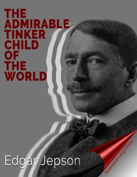The Admirable Tinker Child of the World: Illustrated (Large Print)
