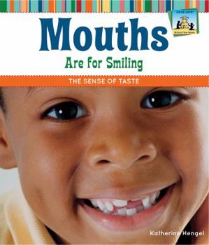 Mouths Are for Smiling: The Sense of Taste - Book  of the All About Your Senses
