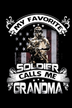 Paperback My Favorite Soldier Calls Me Grandma: Army Veterans day Notebook -6 x 9 Blank Notebook, notebook journal, Dairy, 100 pages. Book