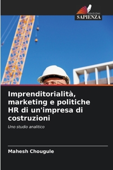Imprenditorialità, marketing e politiche HR di un'impresa di costruzioni (Italian Edition)