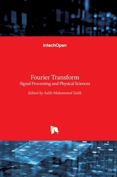 Hardcover Fourier Transform: Signal Processing and Physical Sciences Book