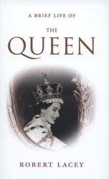 Hardcover A Brief Life of the Queen. Robert Lacey Book