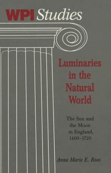 Luminaries in the Natural World: The Sun and the Moon in England, 1400-1720