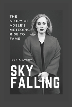 Paperback Sky Falling: The Story of Adele's Meteoric Rise to Fame Book