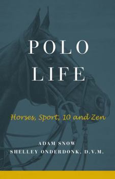 Paperback Polo Life: Horses, Sport, 10 and Zen Book