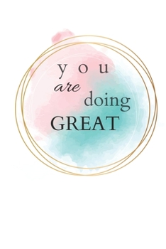 You Are Doing Great: motivation journal for Self-Exploration self-care and organization