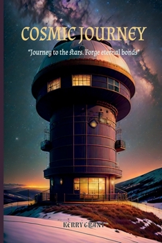 Cosmic Journey: Journey To The Stars. Forge Eternal Bonds