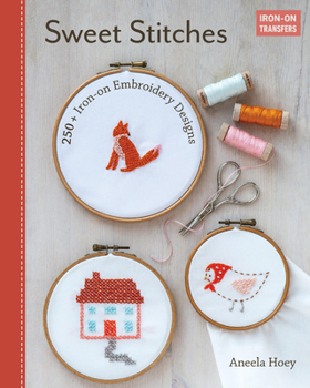 Paperback Sweet Stitches: 250+ Iron-On Embroidery Designs Book