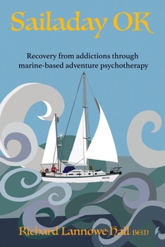 Paperback Sailaday OK: Recovery from addictions through marine-based adventure psychotherapy Book