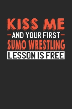 Paperback Kiss me and your first Sumo Wrestling lesson is free: 6x9 - notebook - lined - 120 pages Book