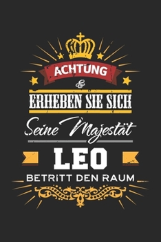 Achtung Erheben Sie sich Seine Majestät Leo Betritt den Raum: Namensgeschenk Notizbuch liniert DIN A5 - 120 Seiten für Notizen, Zeichnungen, Formeln | ... Schreibheft Planer Tagebuch (German Edition)