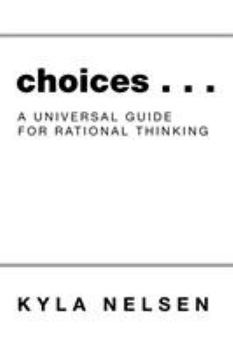 Paperback Choices . . .: A Universal Guide for Rational Thinking Book