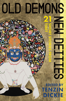 Paperback Old Demons, New Deities: Twenty-One Short Stories from Tibet Book