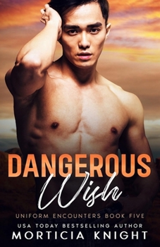 Dangerous Wish - Book #6 of the Uniform Encounters