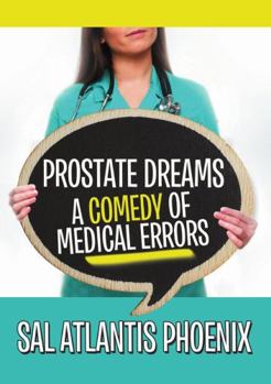 Paperback Prostate Dreams A Comedy of Medical Errors Book