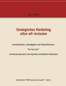 Paperback Strategisches Marketing ultra-all-inclusive: Lernmaterialien, Testaufgaben und Musterklausuren "Yes You Can!" Lernvorsprung durch vom Experten verdich [German] Book